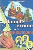 Mamele eroine ale Sfintilor Trei Ierarhi: Emilia, Nona, Antuza