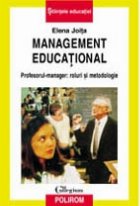 Management educational. Profesorul-manager: roluri si metodologie