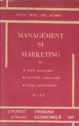 Management si Marketing in Regii Autonome, Societati Comerciale si Firme Particulare, Volumul I si II