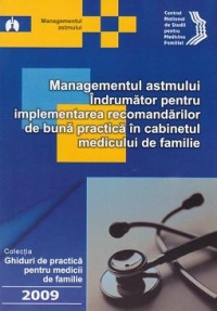 Managementul astmului. Indrumator pentru implementarea recomandarilor de buna practica in cabinetul medicului de familie