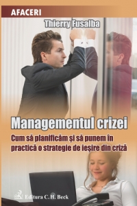 Managementul crizei - Cum sa planificam si sa punem in practica o strategie de iesire din criza