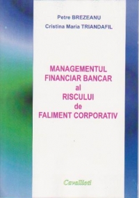 Managementul Financiar Bancar al Riscului de Faliment Corporativ