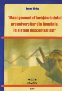 Managementul invatamantului preuniversitar din Romania, in sistem descentralizat