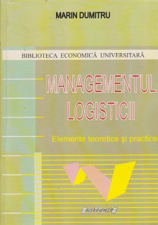 Managementul Logisticii - Elemente teoretice si practice