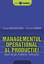 Managementul operational al productiei. Studii de caz. Probleme. Teste-grila