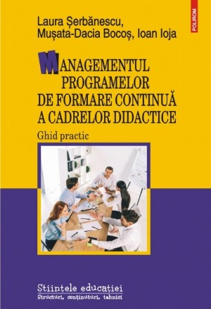 Managementul programelor de formare continuă a cadrelor didactice. Ghid practic