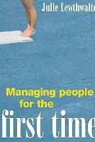 Managing people for the first time - Gaining commitment and improving performance