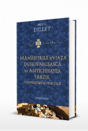 Manastirile si viata duhovniceasca in Antichitatea tarzie. Cunoastere si practica