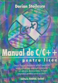 Manual de C/C++ pentru licee - Profil Informatica, Informatica aplicata pentru clasa a XI-a (Proiect de manual)