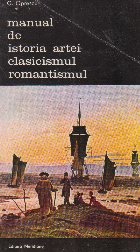 Manual de istoria artei. Clasicismul. Romantismul