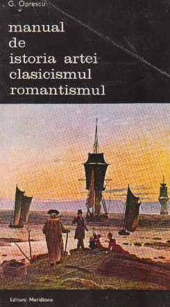 Manual de istoria artei. Clasicismul. Romantismul