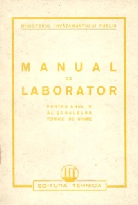 Manual de laborator pentru anul IV al scoalelor tehnice de chimie