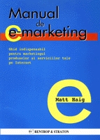 Manual de E-marketing - ghid indispensabil pentru marketingul produselor si serviciilor tale pe Internet