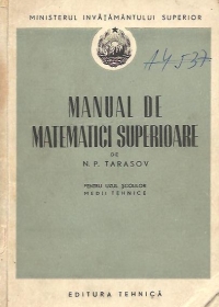 Manual de matematici superioare - Pentru uzul scolilor medii tehnice