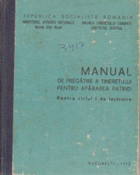 Manual de pregatire a tineretului pentru apararea patriei - Pentru ciclul I de instructie