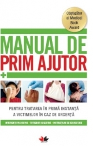 Manual de prim ajutor. Pentru tratarea in prima instanta a victimelor in caz de urgenta. Editia a III-a revizuita