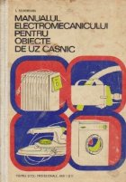 Manualul electromecanicului pentru obiecte de uz casnic - Pentru scoli profesionale, Anii I si II