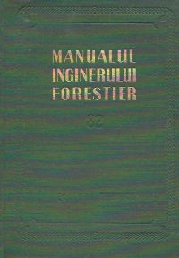 Manualul inginerului forestier, 82 - Masuratori, exploatari si transporturi forestiere