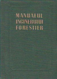 Manualul inginerului forestier, 83 - Transporturi forestiere, Constructii, Ameliorarea terenurilor degradate, Corectarea torentilor