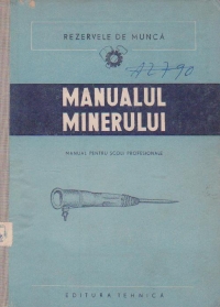 Manualul minerului. Manual pentru scoli profesionale