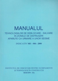 Manualul tehnologiilor de deblocare-salvare in zonele de distrugeri aparute ca urmare a unor seisme