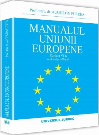 Manualul Uniunii Europene. Editia a VI-a, revazuta si adaugita