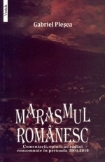 MARASMUL ROMANESC. Comentarii, opinii, atitudini consemnate in perioada 2004-2010