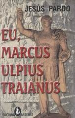 Eu, Marcus Ulpius Traianus - Cuceritorul Daciei