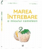 Marea intrebare micului cameleon