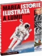 Marea istorie ilustrata a lumii - vol 7 Lumea contemporana