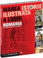 Marea istorie ilustrata lumii ROMANIA