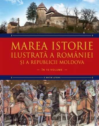 Marea istorie ilustrata a Romaniei si a Republicii Moldova. Volumul 2