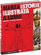 MAREA ISTORIE ILUSTRATA A LUMII VOL. 4