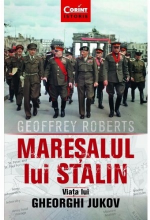 Mareșalul lui Stalin. Viața lui Gheorghi Jukov