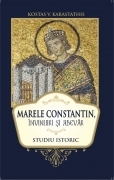 Marele Constantin. Invinuiri si adevar - studiu istoric