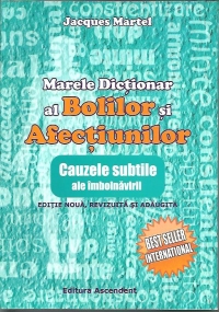 Marele Dictionar al Bolilor si Afectiunilor - cauzele subtile ale imbolnavirii