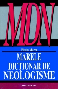 Marele dictionar de neologisme (editia a X-a revazuta, augmentata si actualizata)