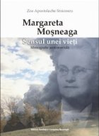 Margareta Mosneaga Sensul unei vieti