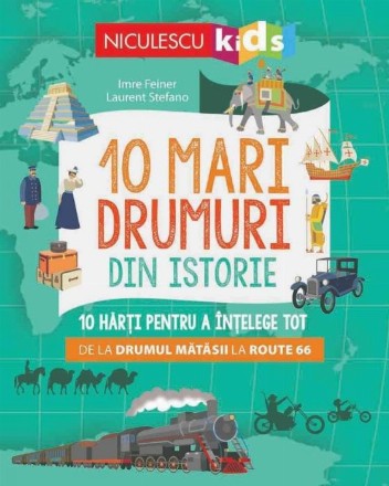 10 mari drumuri din istorie. 10 hărti pentru a intelege tot de la Drumul Matasii la Route 66