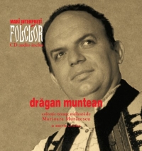 Mari interpreti de folclor. Dragan Muntean. Vol. 3. Carte + CD