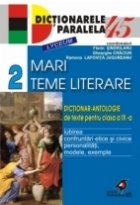 MARI TEME LITERARE. DICTIONAR-ANTOLOGIE DE TEXTE PENTRU CLASA A IX-A. VOL. II: IUBIREA. AVENTURA, CALATORIA. L