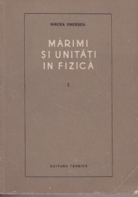 Marimi si unitati in fizica, Volumul I - Geometrie. mecanica si gravitatie, electricitate si magnetism