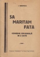 Sa maritam fata - Comedie originala in 3 acte