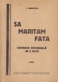 Sa maritam fata - Comedie originala in 3 acte