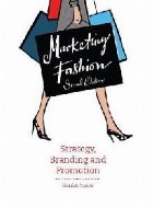 Marketing Fashion: Strategy, Branding and Promotion - 2nd ed