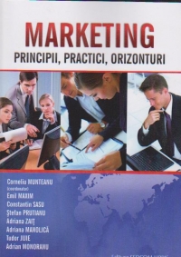 Marketing. Principii, practici, orizonturi