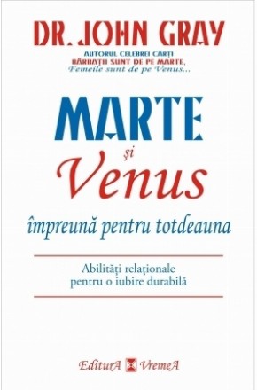 Marte si Venus impreuna pentru totdeauna. Abilitati relationale pentru o iubire durabila