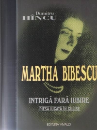 Martha Bibescu - Intriga fara iubire