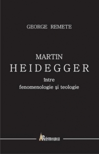 Martin Heidegger, intre fenomenologie si teologie. O introducere