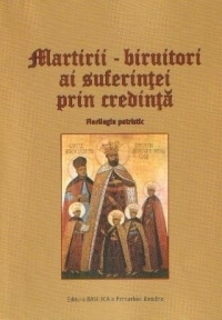 Martirii - biruitori ai suferintei prin credinta. Florilegiu patristic